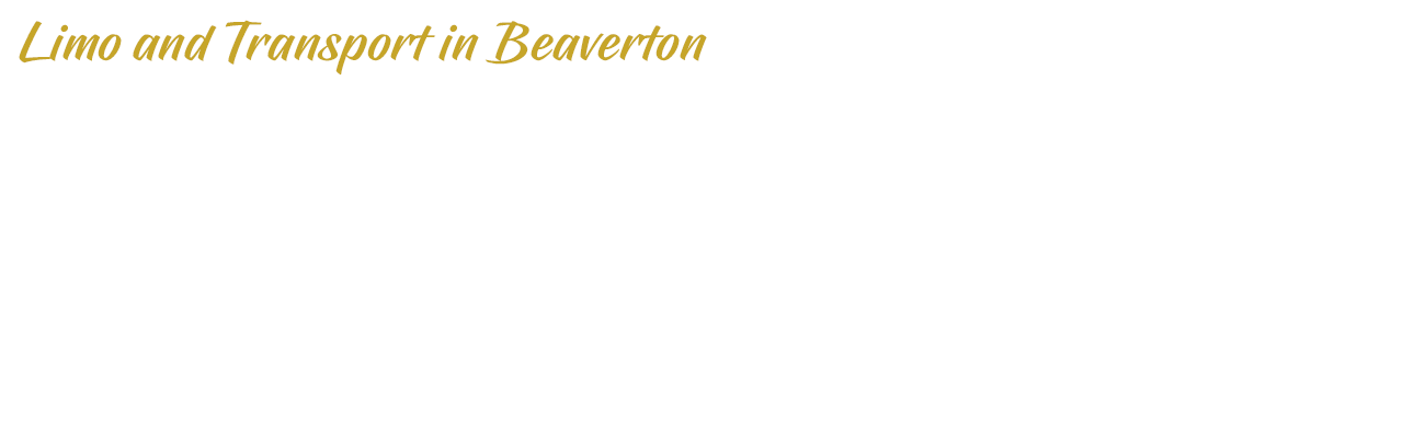 Limo and Transport in Beaverton | Overlay | D.G. Transportation Limousine Service